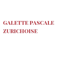 Recette Galette Pascale Zurichoise